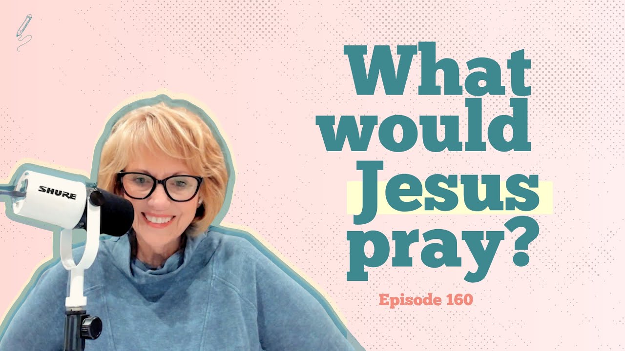 What Would Jesus Pray?