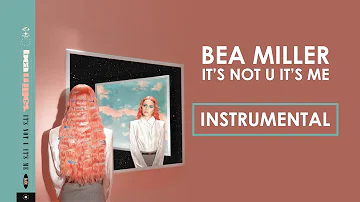 Bea Miller, 6LACK - it's not u it's me (INSTRUMENTAL/Karaoke)