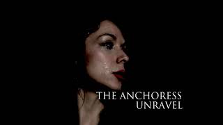 Unravel - The Anchoress