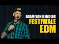 Adam van bendler  festiwale edm  standup