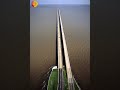 বিশ্বের সবচেয়ে লম্বা সেতু. #shorts
