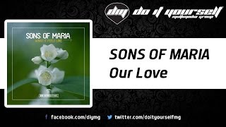 SONS OF MARIA - Our love [Official]