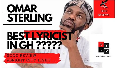 REASON WHY #OMAR STERLING #R2BEES IS BEST #LYRICIST IN #GHANA MUSIC.SONG : BRIGHT CITY LIGHTS review