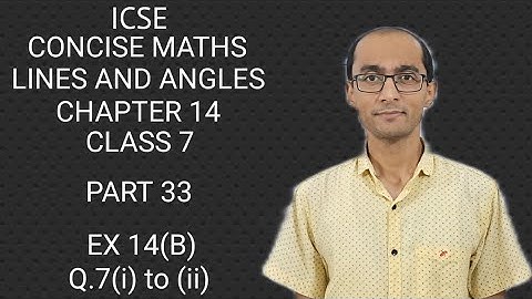 ICSE LINES AND ANGLES Q.7(i) to (ii) EX 14(B) CLASS 7 CONCISE MATHS PART 33 CHAPTER 14