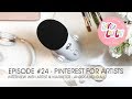 How to Sell Your Art on Pinterest - Interview with Andrea Kendall - Episode 24