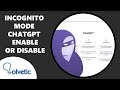 Incognito mode chatgpt  enable or disable