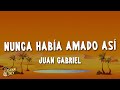 Juan Gabriel - Nunca Había Amado Así (Letra/Lyrics)