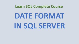 59. DATE Format in SQL - Use SQL Convert with Date Format in SQL Server