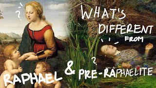 What's different from Pre Raphaelite and Raphael's paintings