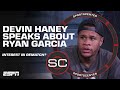 Devin haney reacts to ryan garcias positive drug test this guy showed his character  sportscenter