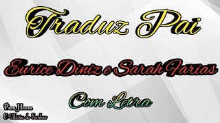 TRADUZ PAI - EURICE DINIZ E SARAH FARIAS - 《COM LETRA》 DEUS ESTÁ CONTIGO CREIA