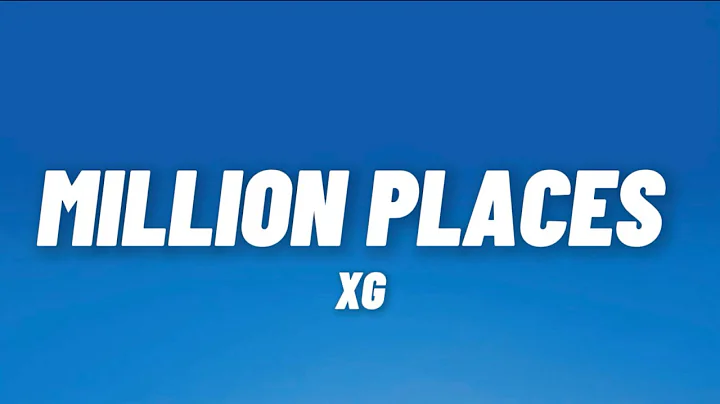XG - ‘MILLION PLACES’ Lyrics