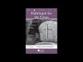 Hallelujah for the Cross by the William Carey University Worship Choir, arranged by Luke Gambill