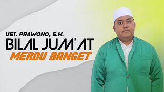 Bilal Jum'at Merdu Banget || Ust. Prawono, S.H. || Lengkap PDF
