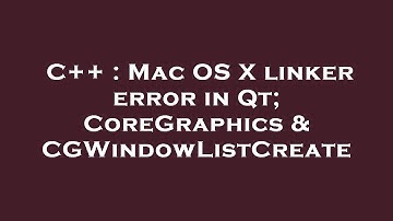 C++ : Mac OS X linker error in Qt; CoreGraphics & CGWindowListCreate