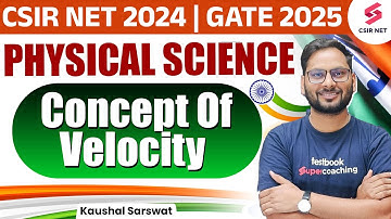 CSIR NET 2024 | GATE 2025 | Physical Science | Concept Of Velocity | By Kaushal Sir