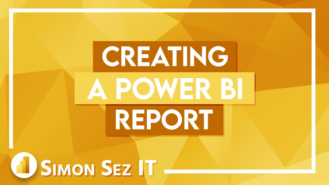 Creating a Power BI Report – Detailed Power BI Tutorial