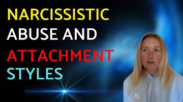 Narcissistic Attachment Styles: How Avoidant, Anxious & Disorganised Patterns Shape Relationships.