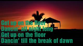 Lyrics: get up on the floor dancin' all night long till break of dawn
...