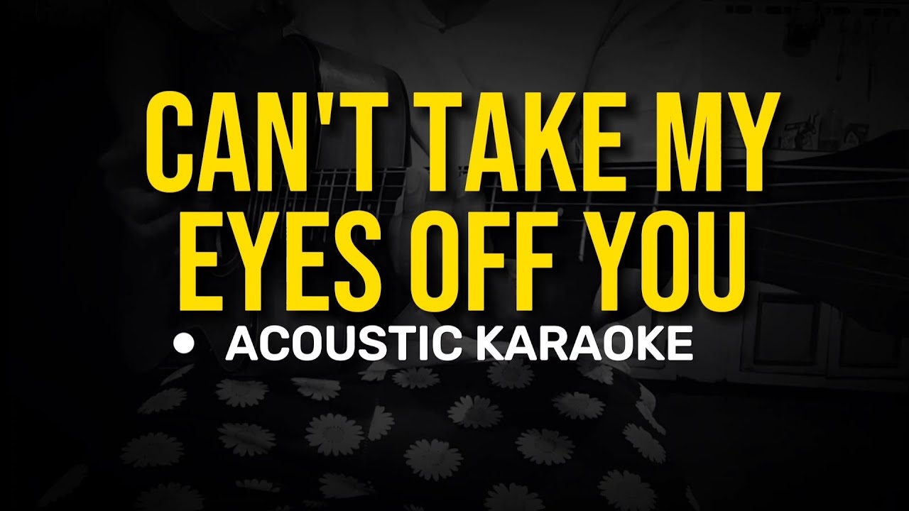 Can't Take My Eyes Off You - Joseph Vincent (Acoustic Karaoke) Can't Take My Eyes Off You - Joseph Vincent (Acoustic Karaoke)