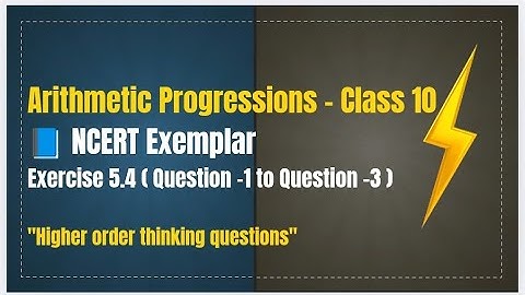 "Mastering HOTS in Arithmetic Progressions: NCERT Exemplar Class 10 – Exercise 5.4 (Q1–Q3)"