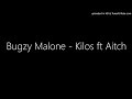 Bugzy Malone - Kilos ft Aitch