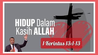 Khotbah Minggu: Hidup dalam Kasih (1 Korintus 13:1-13)