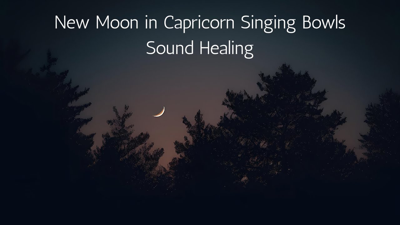 New Moon in Capricorn Signing Bowls Sound Healing