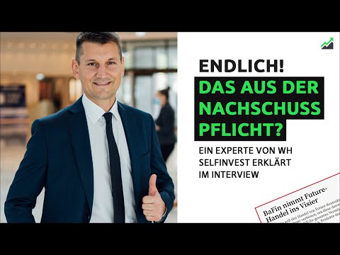 Das Aus der NACHSCHUSSPFLICHT im Futurehandel? - WHSelfinvest im Interview