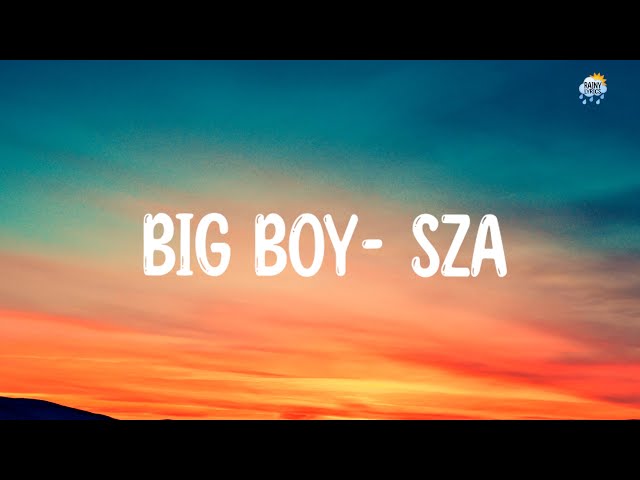 SZA - Big Boy | Rainy_Lyrics class=