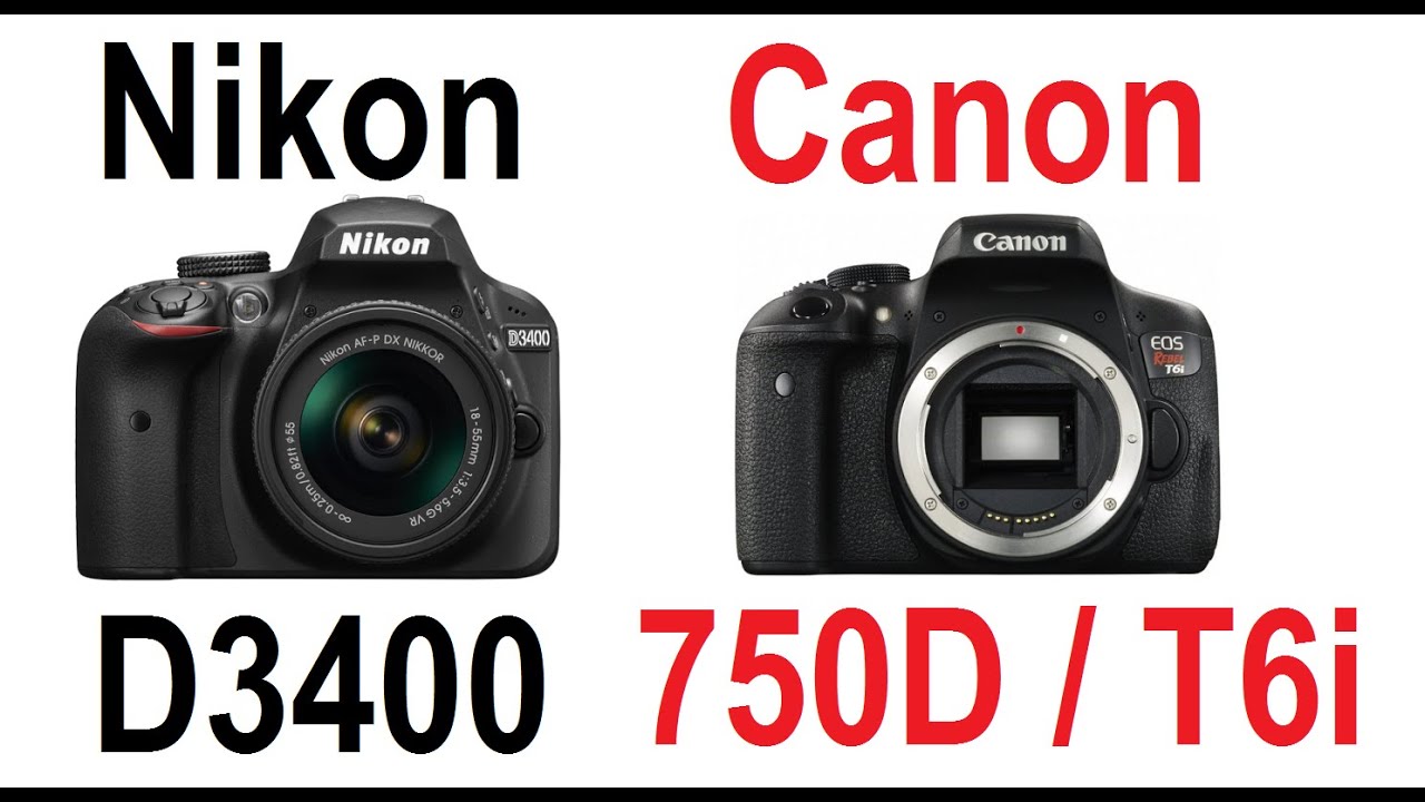 Nikon D3400 vs Canon EOS 750D / Rebel T6i / Kiss X8i - YouTube