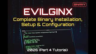 Evilginx Complete Binary Installation, Setup & Configuration 2026 (Part 4 Tutorial)