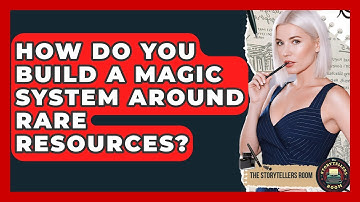 How Do You Build A Magic System Around Rare Resources? - The Storytellers Room