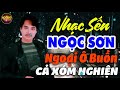 Nhạc Sến Ngọc Sơn Cực Hay - Ngoại Ô Buồn - Nhạc Sến Bolero Trữ Tình Ngọc Sơn Cả Xóm Nghiện