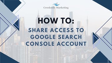 Sharing Access to Google Search Console Account