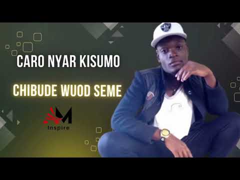 Chibu Wuod Seme Caro Nyar Kisumo Official Audio 