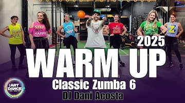 WARM UP - CLASSIC ZUMBA 6 - DJ Dani Acosta l Coreografia Oficial l CIa Art   Dance