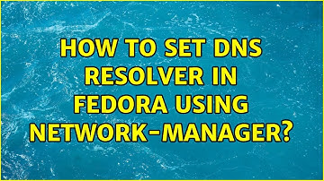 Unix & Linux: How to set DNS resolver in Fedora using network-manager? (5 Solutions!!)