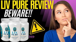 LIV PURE - Liv Pure Review - (( BEWARE!! )) - Liv Pure Reviews - Liv Pure Weight Loss Supplement