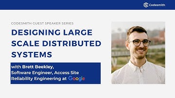 Codesmith Speaker Event: Google SRE - Designing Large Scale Distributed Systems [w/ Brett Beekley]