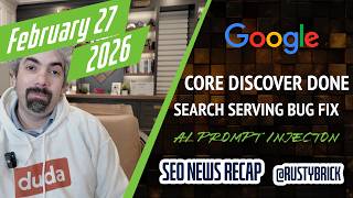 Google Discover Core Update Done, Search Volatility, Search Serving Bug, AI Prompt Injection & More