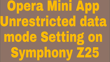 Opera Mini App Unrestricted data mode Setting on Symphony Z25