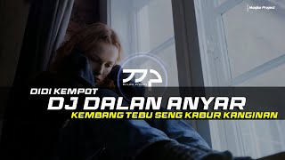 DJ DALAN ANYAR - DIDI KEMPOT REMIX GALAU FULL BASS