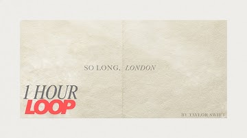 Taylor Swift - So Long, London (Official Lyric Video) | 1 HOUR LOOP