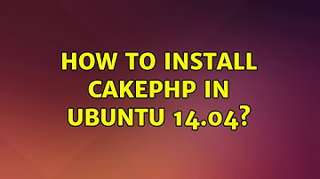 Ubuntu: How to install cakephp in ubuntu 14.04?