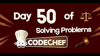 Day 50 of solving problems in CodeChef | LawByAriz |