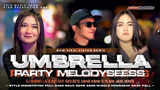 DJ UMBRELLA PARTY MELODYSEESS - STYLE MENGTIKTOK KANE ABIEZZ - PIAN PRDCTN