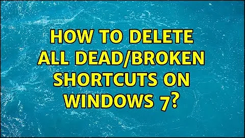 How to delete all dead/broken shortcuts on windows 7? (2 Solutions!!)