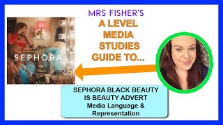 A Level Media - Sephora Black Beauty Is Beauty Advert - Media Language And Representation