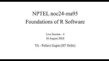 Live Session - Week 4 - NPTEL noc24-ma95 - Foundations of R Software
